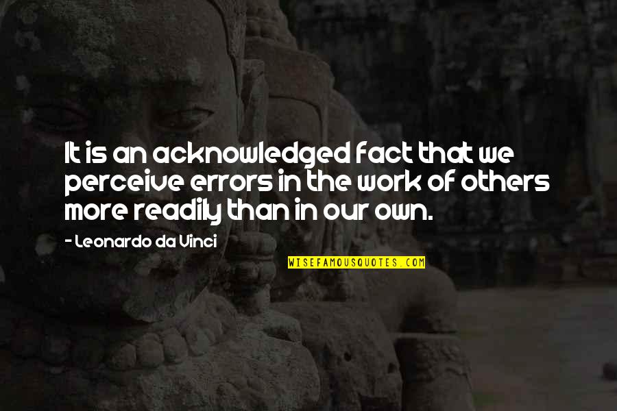 Unconditional Love Of Parents Quotes By Leonardo Da Vinci: It is an acknowledged fact that we perceive