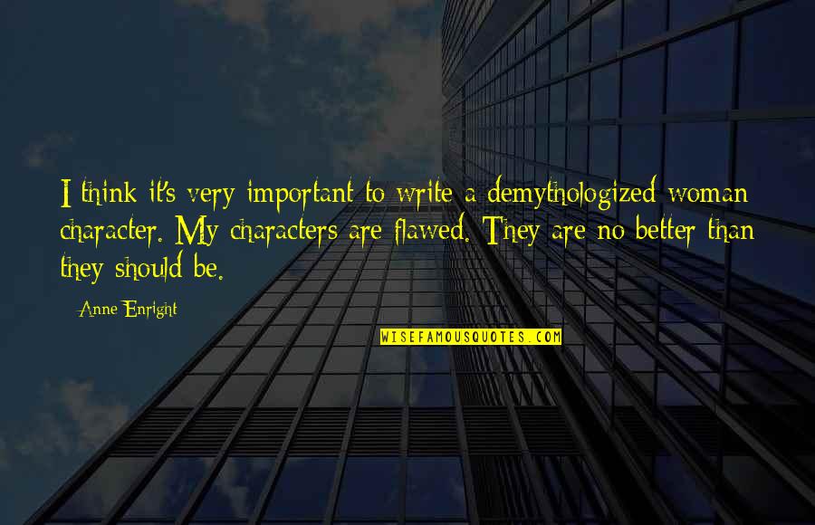 Unconfirmed Letter Quotes By Anne Enright: I think it's very important to write a Unconfirmed Letter Quotes By Anne Enright: I think it's very important to write a
