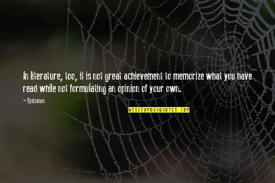 Unconfirmed Letter Quotes By Epictetus: In literature, too, it is not great achievement Unconfirmed Letter Quotes By Epictetus: In literature, too, it is not great achievement