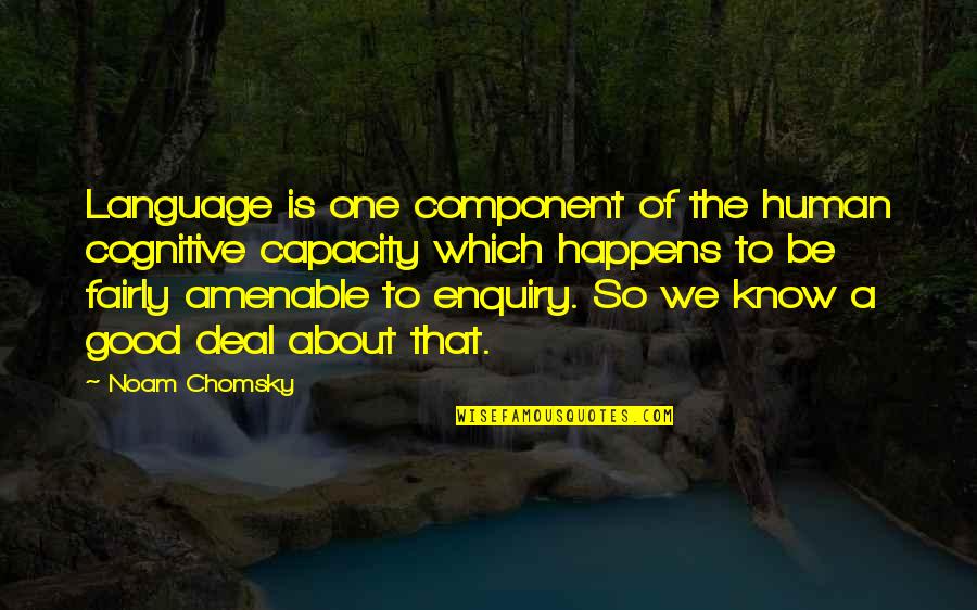 Unconquer Quotes By Noam Chomsky: Language is one component of the human cognitive