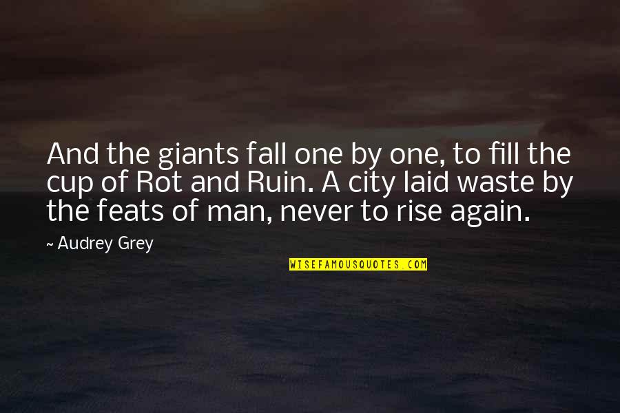 Unconquered Sun Quotes By Audrey Grey: And the giants fall one by one, to