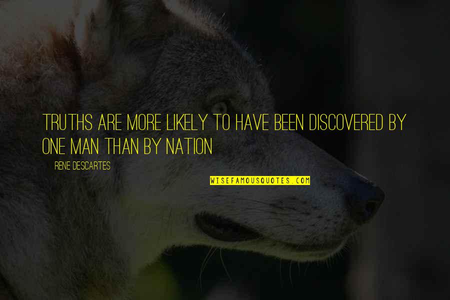 Unconscious Choice Quotes By Rene Descartes: Truths are more likely to have been discovered