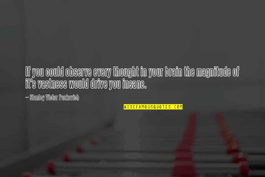 Unconscious Depth Psychology Quotes By Stanley Victor Paskavich: If you could observe every thought in your Unconscious Depth Psychology Quotes By Stanley Victor Paskavich: If you could observe every thought in your