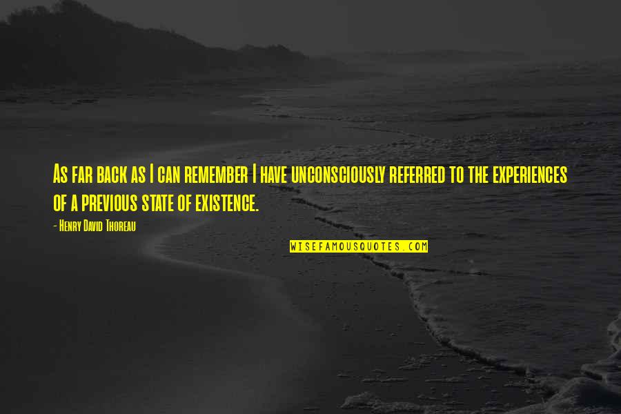 Unconsciously Quotes By Henry David Thoreau: As far back as I can remember I
