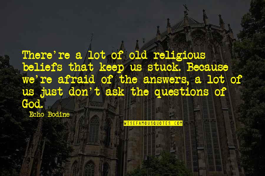 Unconsciously Synonym Quotes By Echo Bodine: There're a lot of old religious beliefs that