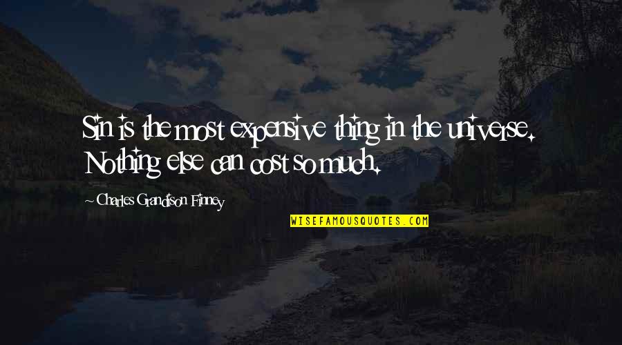 Unconsicous Quotes By Charles Grandison Finney: Sin is the most expensive thing in the