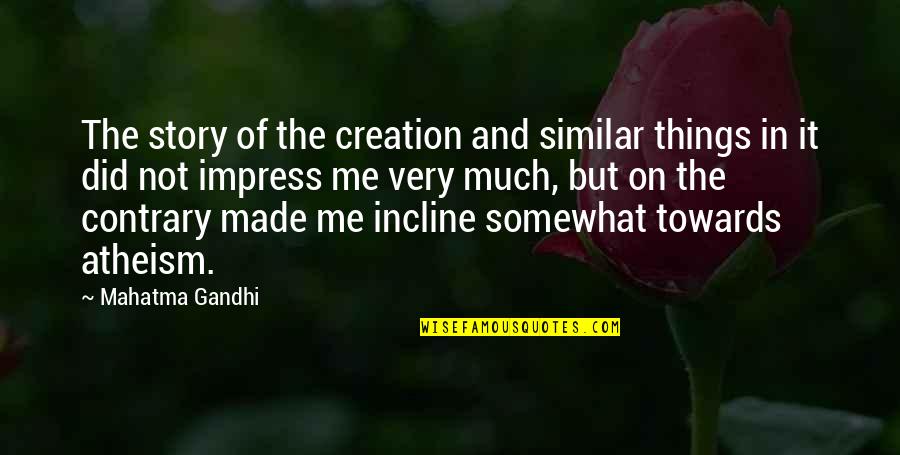 Unconsolidated Undrained Quotes By Mahatma Gandhi: The story of the creation and similar things