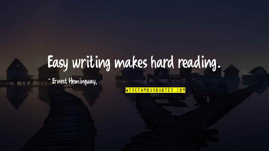 Unconstitutional Law Quotes By Ernest Hemingway,: Easy writing makes hard reading.