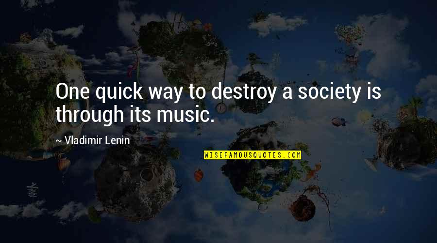 Unconstitutional Law Quotes By Vladimir Lenin: One quick way to destroy a society is