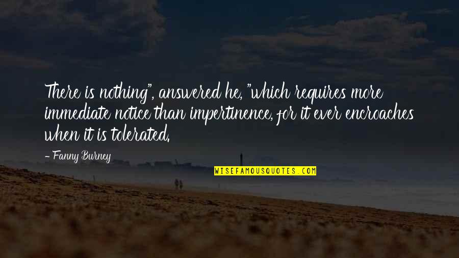 Unconstitutional Laws Quotes By Fanny Burney: There is nothing", answered he, "which requires more