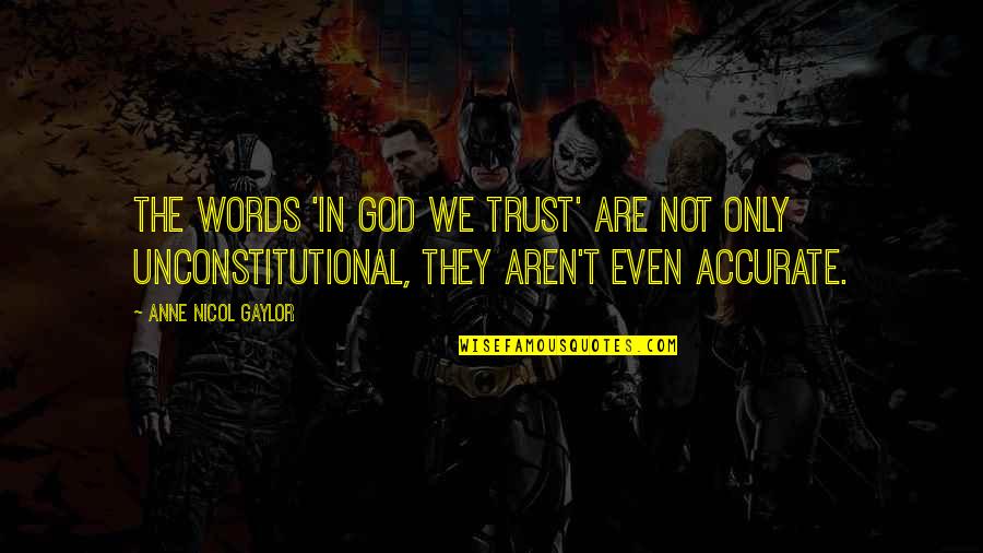 Unconstitutional Quotes By Anne Nicol Gaylor: The words 'In God WE trust' are not