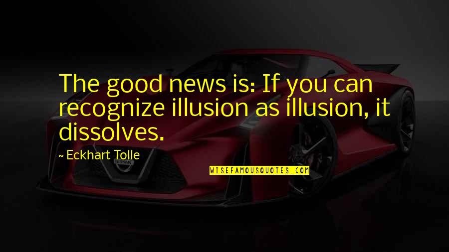 Uncontained Life Quotes By Eckhart Tolle: The good news is: If you can recognize