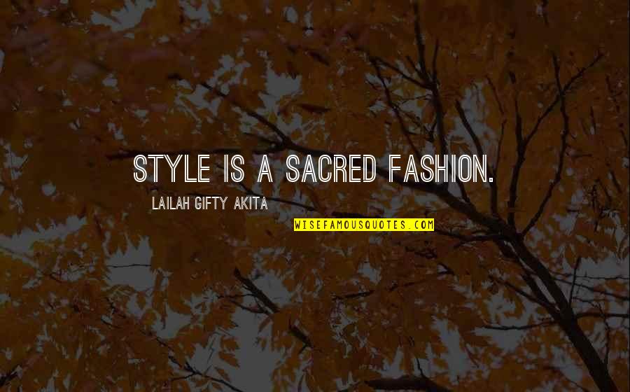Uncontaminated Water Quotes By Lailah Gifty Akita: Style is a sacred fashion.