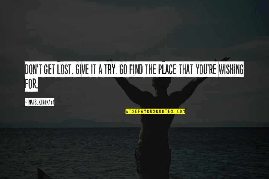 Uncontrollable Feelings Of Love Quotes By Natsuki Takaya: Don't get lost. Give it a try. Go