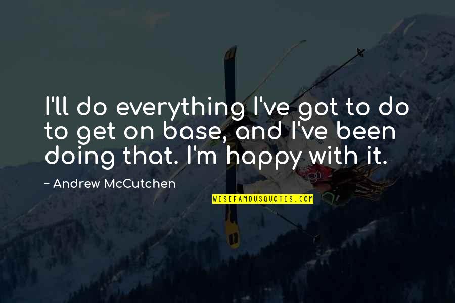Uncontrolled Emotional Outburst Quotes By Andrew McCutchen: I'll do everything I've got to do to
