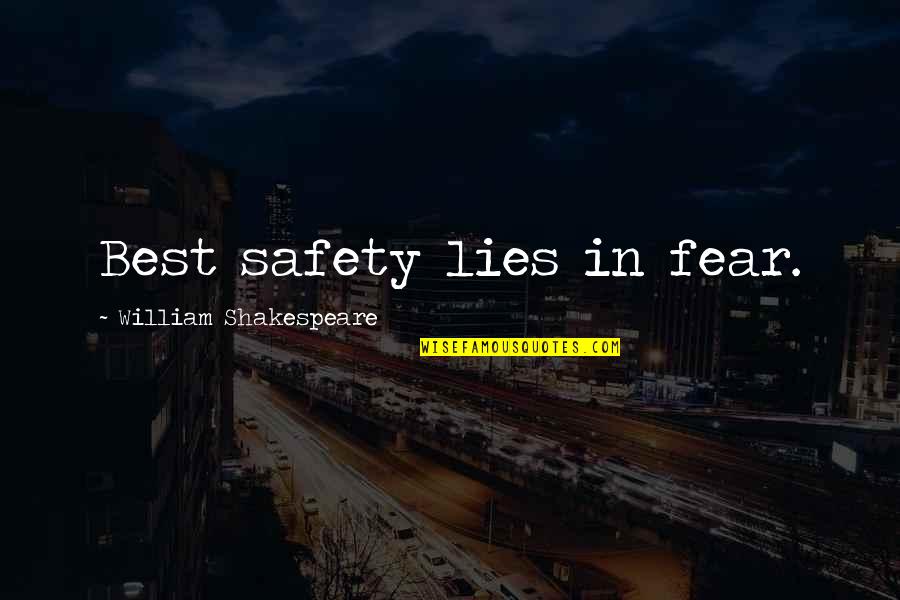 Unconventional Relationships Quotes By William Shakespeare: Best safety lies in fear.