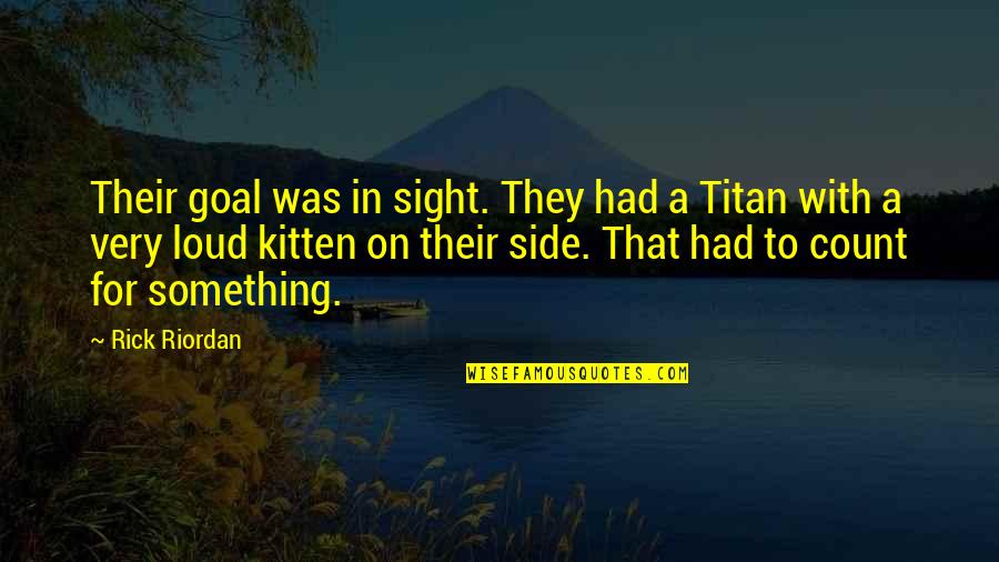 Unconventional Romantic Quotes By Rick Riordan: Their goal was in sight. They had a