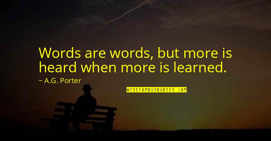 Unconvicted Podcast Quotes By A.G. Porter: Words are words, but more is heard when Unconvicted Podcast Quotes By A.G. Porter: Words are words, but more is heard when