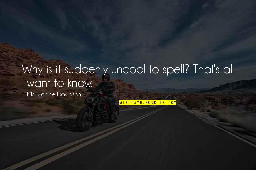 Uncool Quotes By MaryJanice Davidson: Why is it suddenly uncool to spell? That's