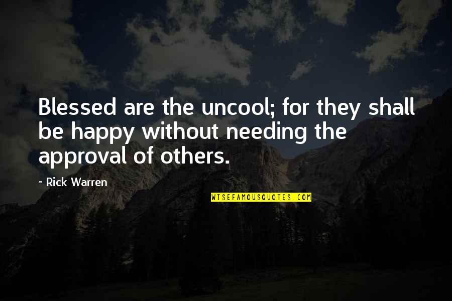 Uncool Quotes By Rick Warren: Blessed are the uncool; for they shall be