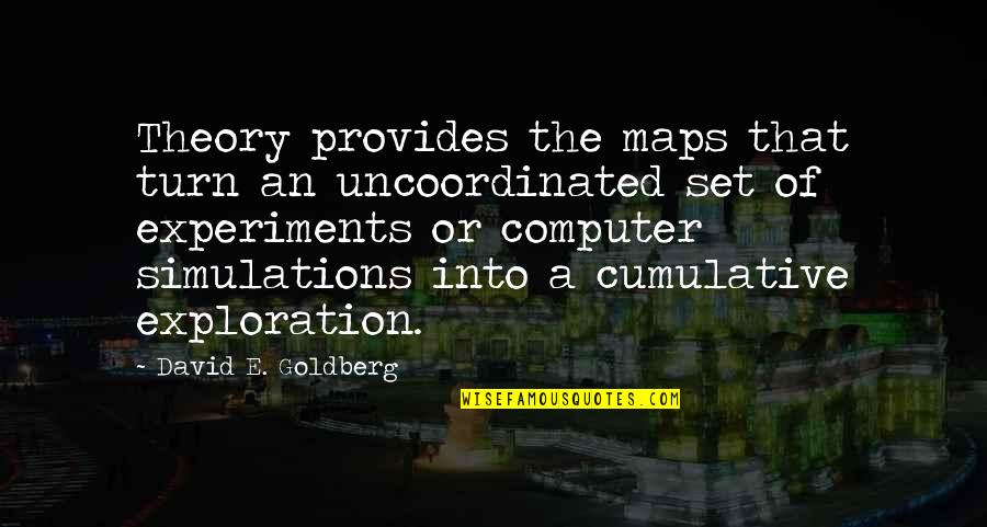 Uncoordinated Quotes By David E. Goldberg: Theory provides the maps that turn an uncoordinated