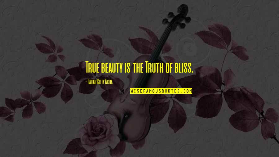 Uncorroborated Quotes By Lailah Gifty Akita: True beauty is the Truth of bliss.