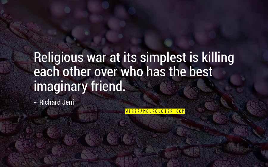 Uncorroborated Synonyms Quotes By Richard Jeni: Religious war at its simplest is killing each
