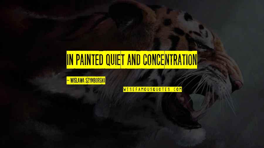 Uncorrupted Centipeetle Quotes By Wislawa Szymborska: in painted quiet and concentration Uncorrupted Centipeetle Quotes By Wislawa Szymborska: in painted quiet and concentration