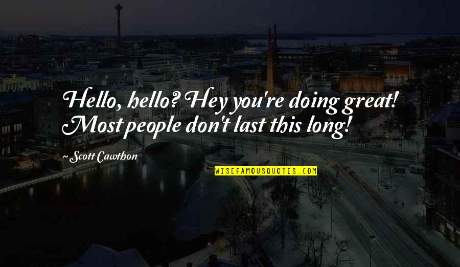Uncover The Truth Quotes By Scott Cawthon: Hello, hello? Hey you're doing great! Most people
