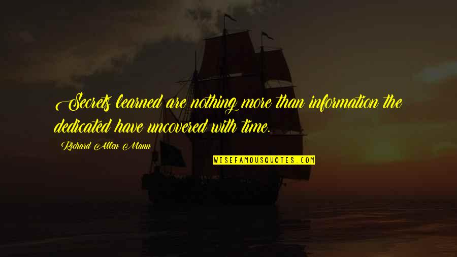 Uncovered Quotes By Richard Allen Mann: Secrets learned are nothing more than information the