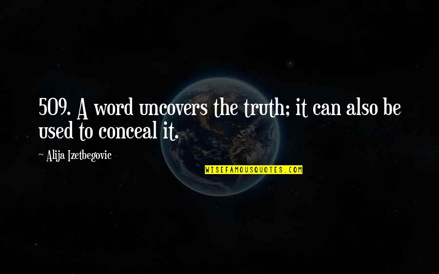 Uncovers Quotes By Alija Izetbegovic: 509. A word uncovers the truth; it can