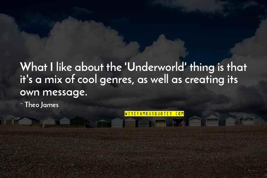Uncrazy Quotes By Theo James: What I like about the 'Underworld' thing is