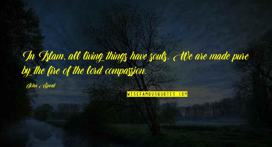 Uncreated Quotes By John Speed: In Islam, all living things have souls. We