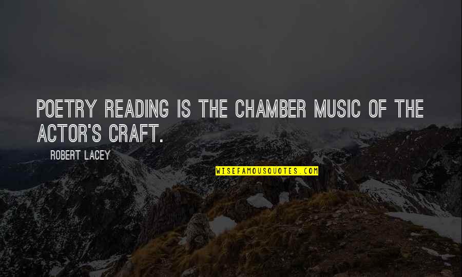 Uncross Legs Quotes By Robert Lacey: Poetry reading is the chamber music of the Uncross Legs Quotes By Robert Lacey: Poetry reading is the chamber music of the