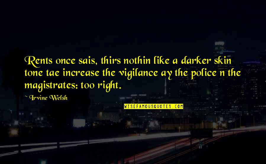 Uncrossable Sandwiches Quotes By Irvine Welsh: Rents once sais, thirs nothin like a darker Uncrossable Sandwiches Quotes By Irvine Welsh: Rents once sais, thirs nothin like a darker