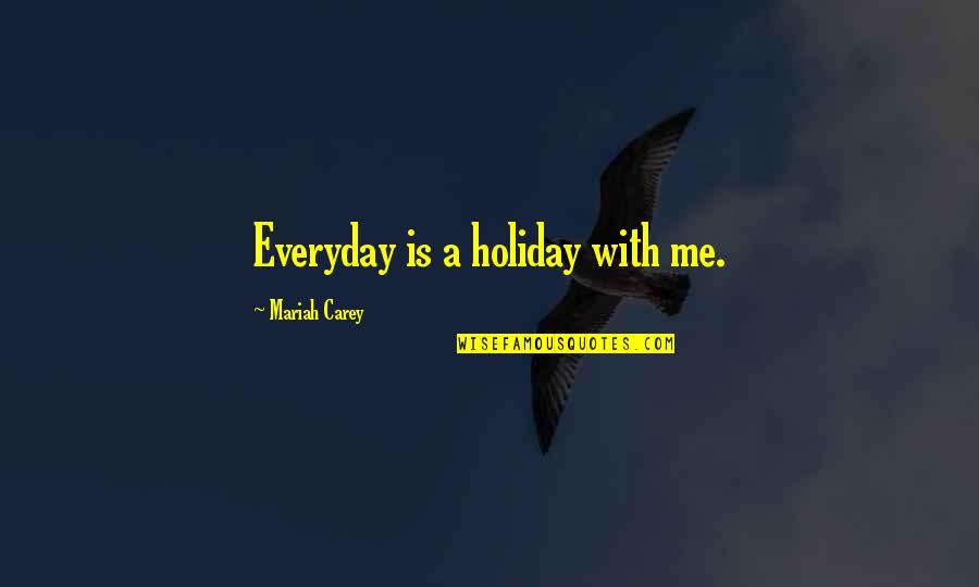 Uncrossing Incense Quotes By Mariah Carey: Everyday is a holiday with me. Uncrossing Incense Quotes By Mariah Carey: Everyday is a holiday with me.