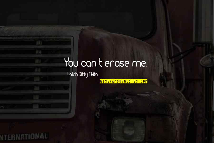 Uncrushable Rock Quotes By Lailah Gifty Akita: You can't erase me. Uncrushable Rock Quotes By Lailah Gifty Akita: You can't erase me.