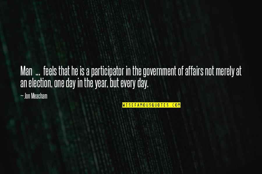 Unction Crossword Quotes By Jon Meacham: Man ... feels that he is a participator