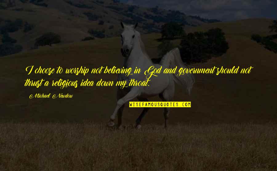 Unctuous Food Quotes By Michael Newdow: I choose to worship not believing in God Unctuous Food Quotes By Michael Newdow: I choose to worship not believing in God