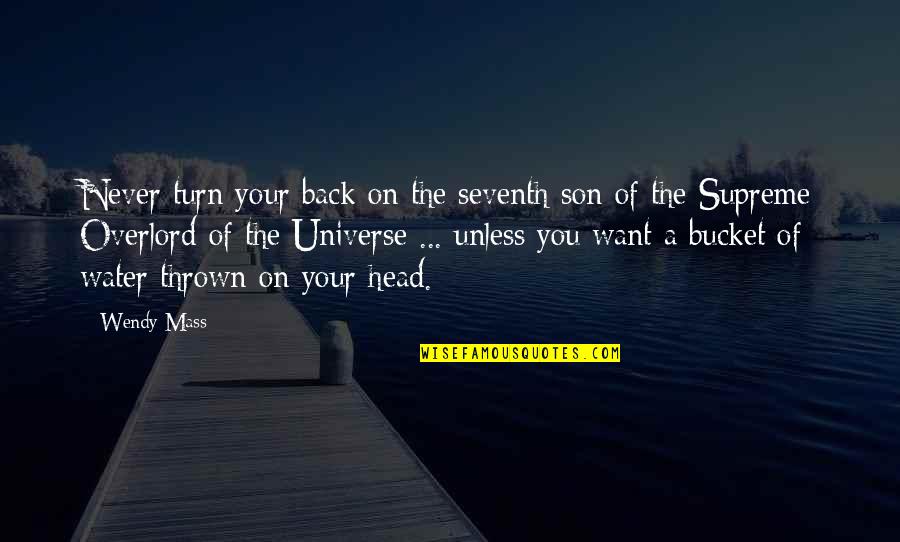 Unctuous Food Quotes By Wendy Mass: Never turn your back on the seventh son Unctuous Food Quotes By Wendy Mass: Never turn your back on the seventh son