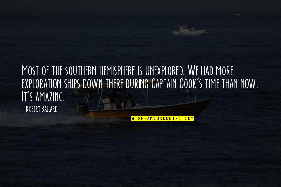 Unctuousness Quotes By Robert Ballard: Most of the southern hemisphere is unexplored. We