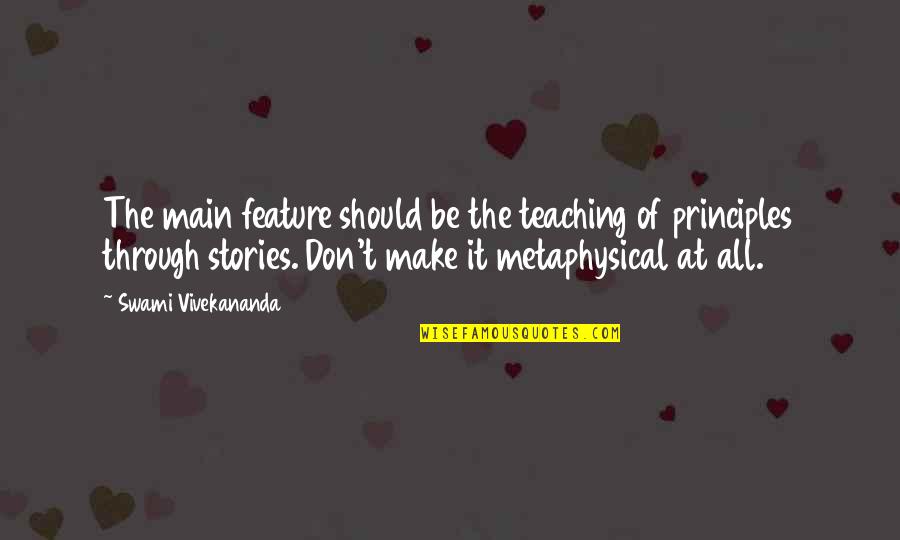 Uncultured Quotes By Swami Vivekananda: The main feature should be the teaching of