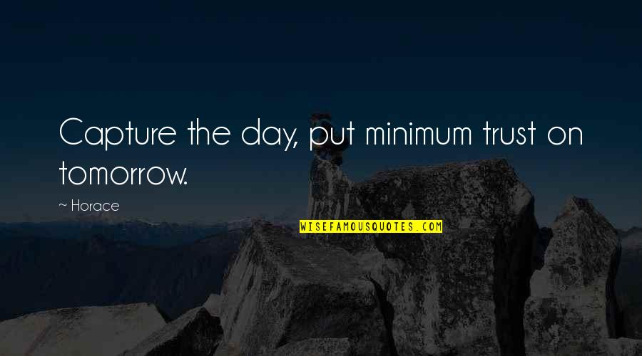 Uncyclopedia Corn Quotes By Horace: Capture the day, put minimum trust on tomorrow.