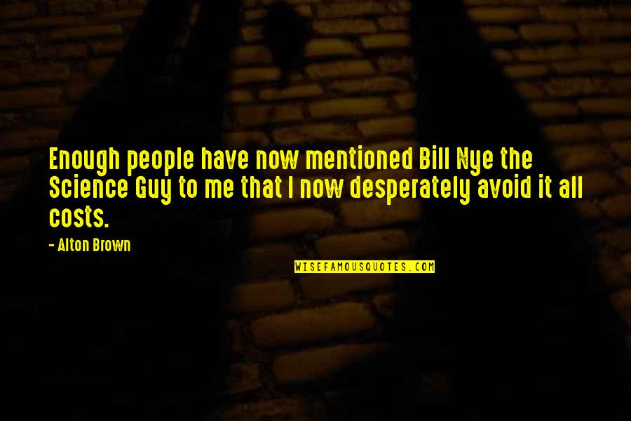 Undamped Free Quotes By Alton Brown: Enough people have now mentioned Bill Nye the Undamped Free Quotes By Alton Brown: Enough people have now mentioned Bill Nye the