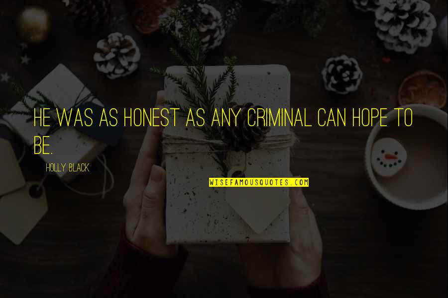 Undamped System Quotes By Holly Black: He was as honest as any criminal can
