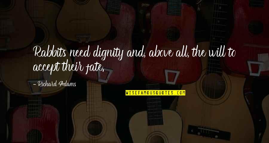 Undangan Quotes By Richard Adams: Rabbits need dignity and, above all, the will