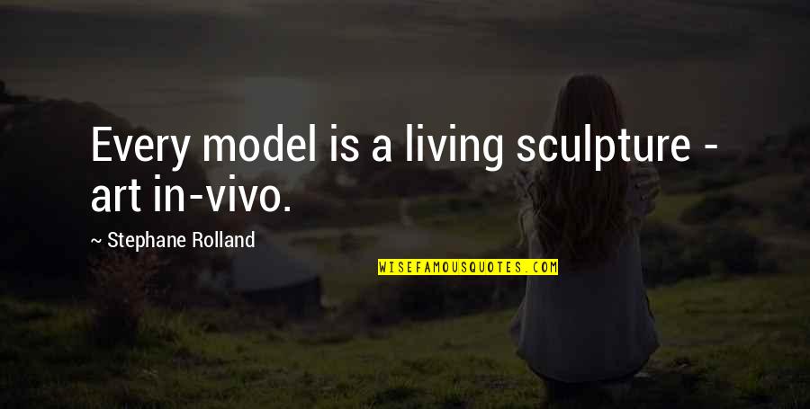 Undateable Meme Quotes By Stephane Rolland: Every model is a living sculpture - art