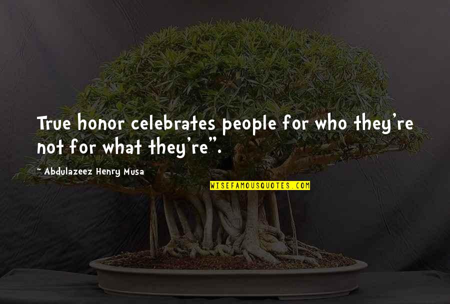 Undateable Shelley Quotes By Abdulazeez Henry Musa: True honor celebrates people for who they're not Undateable Shelley Quotes By Abdulazeez Henry Musa: True honor celebrates people for who they're not