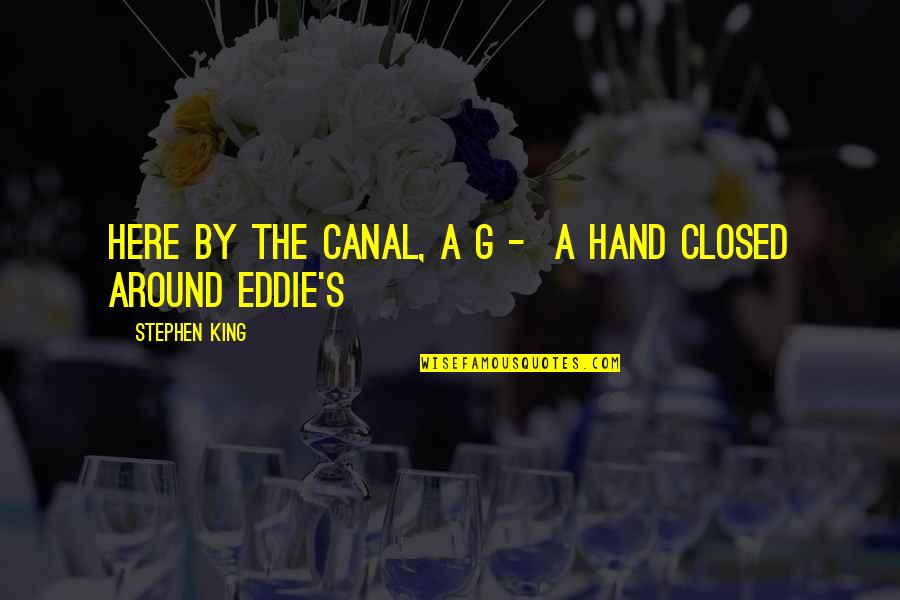 Undead Merchant Quotes By Stephen King: Here by the Canal, a g - A Undead Merchant Quotes By Stephen King: Here by the Canal, a g - A
