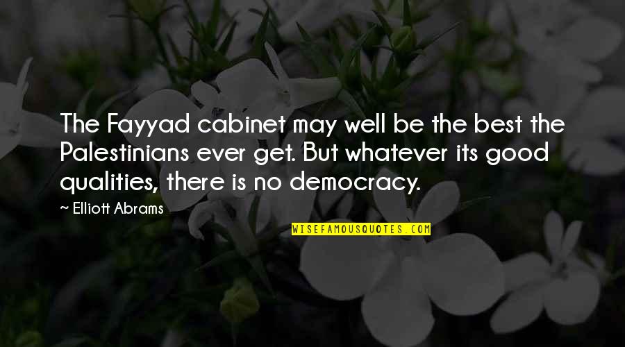 Undead Nightmare Zombie Quotes By Elliott Abrams: The Fayyad cabinet may well be the best Undead Nightmare Zombie Quotes By Elliott Abrams: The Fayyad cabinet may well be the best